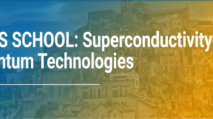 ESAS School: Superconductivity For Quantum Technologies, June 13 – 16 2022, Matera (Italy)